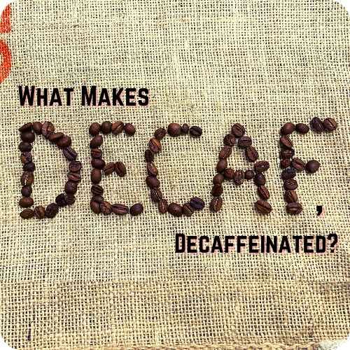 What Makes Decaf, Decaf?