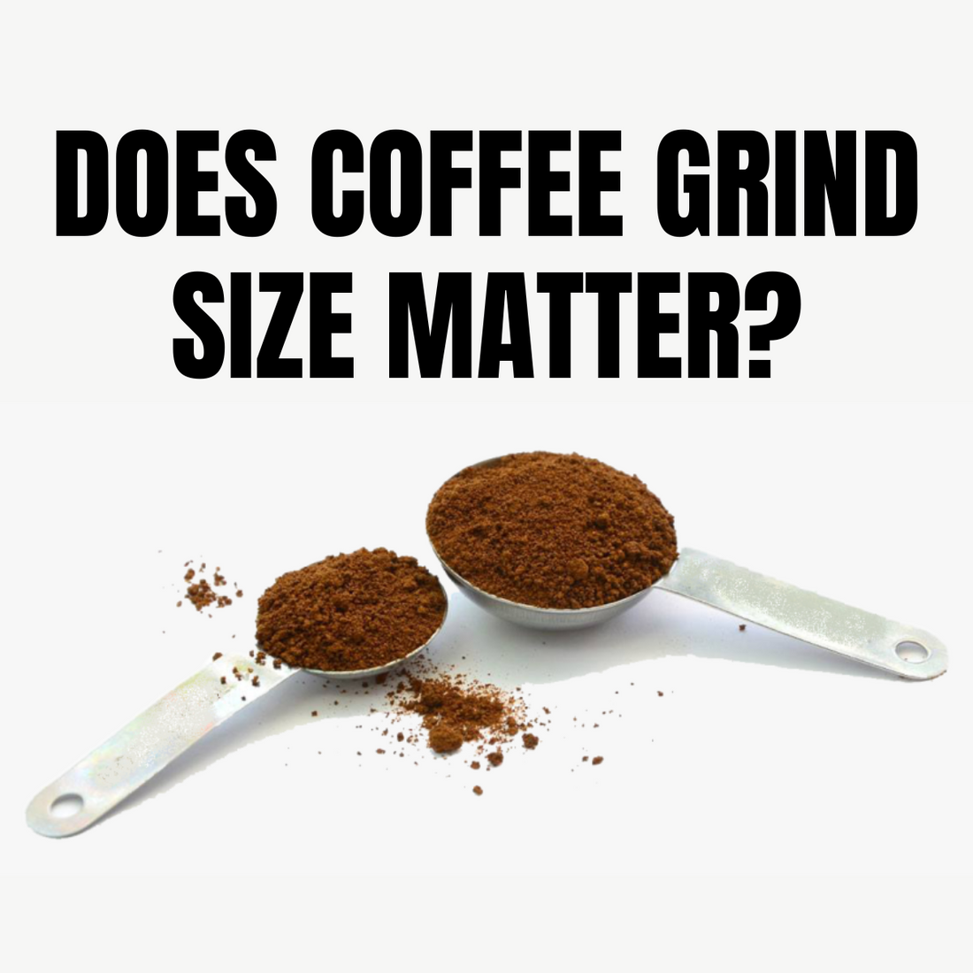 Does Coffee Grind Size Matter?